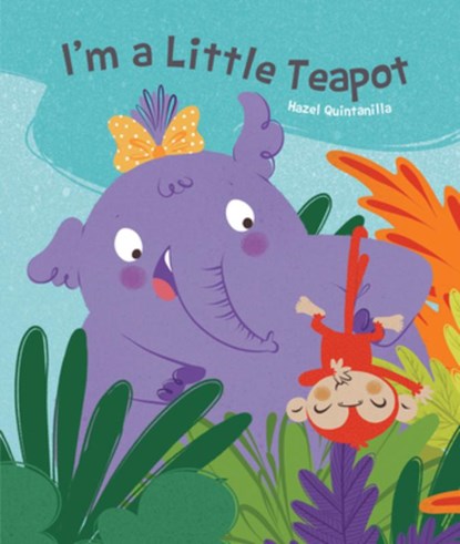 I'm a Little Teapot, Hazel Quintanilla - Gebonden - 9781486718603