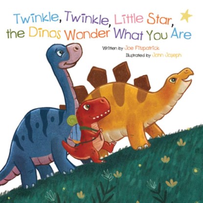 Twinkle, Twinkle, Little Star, the Dinosaurs Wonder What You Are, Joe Fitzpatrick - Gebonden - 9781486718726