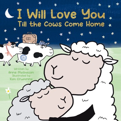 I Will Love You Till the Cows Come Home, Matheson Anne - Gebonden - 9781486731275