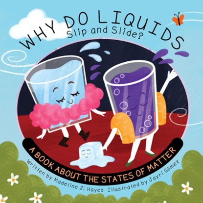 Why Do Liquids Slip and Slide?: A Book about the States of Matter, Madeline J. Hayes - Gebonden - 9781486732098