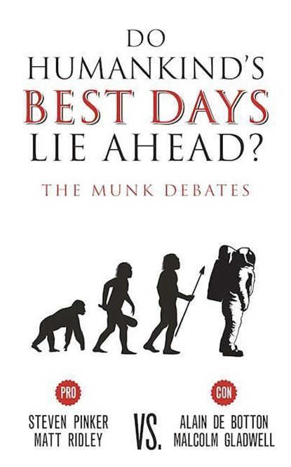 Do Humankind's Best Days Lie Ahead?, Steven Pinker ;  Matt Ridley ;  Alain de Botton ;  Malcolm Gladwell - Paperback - 9781487001681