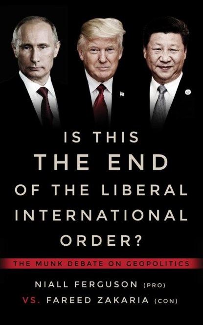 Is This the End of the Liberal International Order?: The Mun, Niall Ferguson ; Fareed Zakaria - Paperback - 9781487003357
