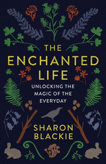 ENCHANTED LIFE, Sharon Blackie - Paperback - 9781487004071