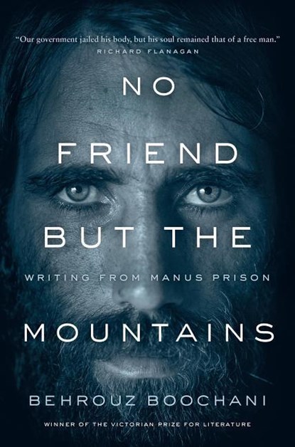 NO FRIEND BUT THE MOUNTAINS, BOOCHANI,  Behrouz ; Tofighian, Omid - Paperback - 9781487006839