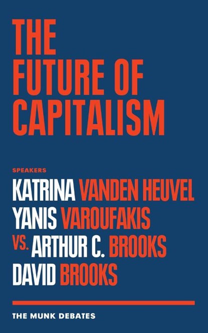 FUTURE OF CAPITALISM, Katrina Vanden Heuvel ; Yanis Varoufakis ; Arthur Brooks - Paperback - 9781487007430