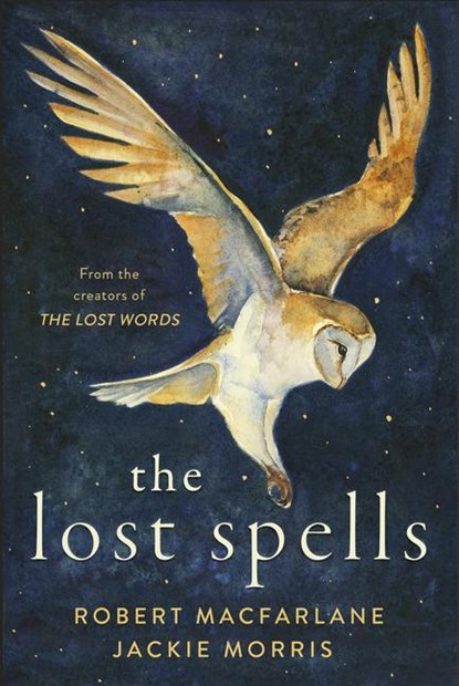 The Lost Spells, Robert Macfarlane ; Jackie Morris - Gebonden - 9781487007799