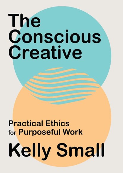 The Conscious Creative, Kelly Small - Paperback - 9781487008024