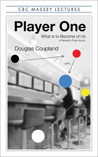 Player One: What Is to Become of Us, Douglas Coupland - Paperback - 9781487011468