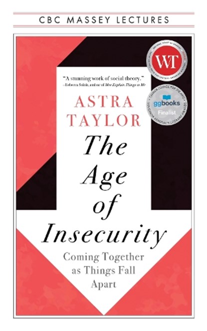 The Age of Insecurity, Astra Taylor - Paperback - 9781487011932