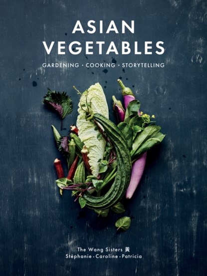 Asian Vegetables, Stephanie Wang ; Caroline Wang ; Patricia Ho-Yi Wang - Gebonden - 9781487012052