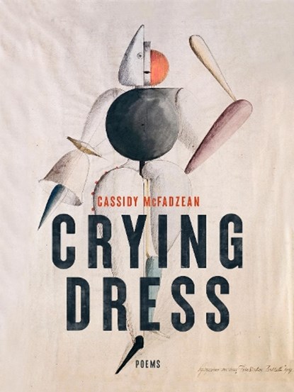 Crying Dress: Poems, Cassidy McFadzean - Paperback - 9781487012588