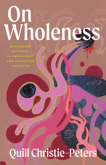 On Wholeness, Quill Christie-Peters - Paperback - 9781487013257