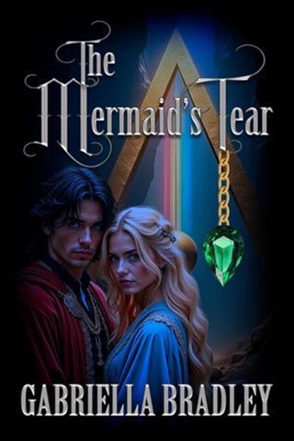 The Mermaid's Tear, Gabriella Bradley - Ebook - 9781487427221