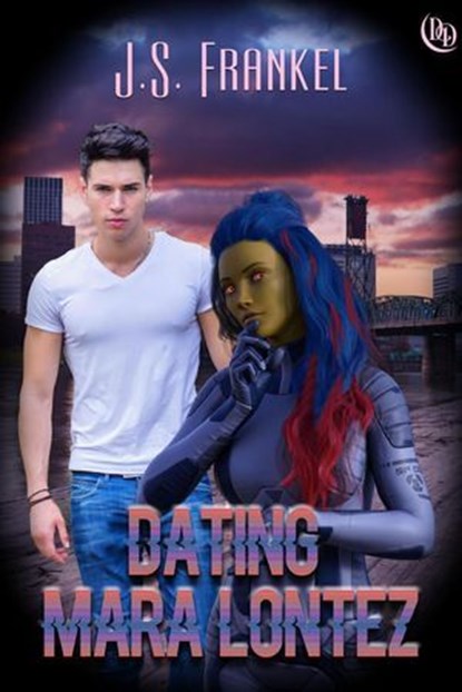 Dating Mara Lontez, J.S. Frankel - Ebook - 9781487428105