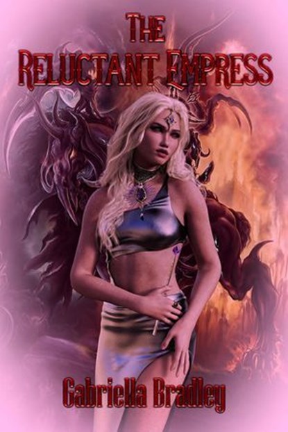 The Reluctant Empress, Gabriella Bradley - Ebook - 9781487442958