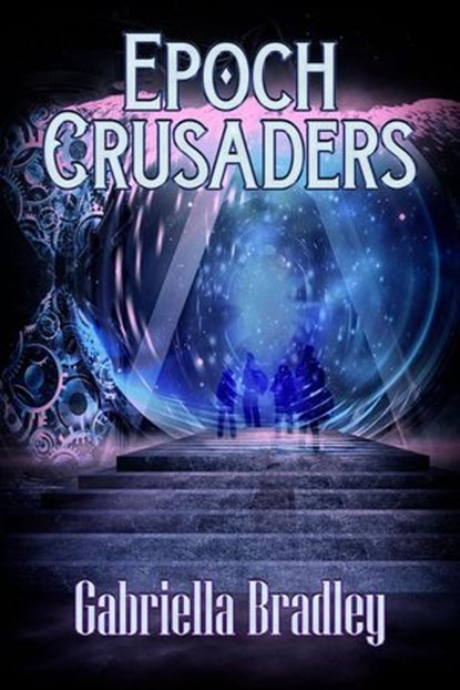 Epoch Crusaders, Gabriella Bradley - Ebook - 9781487442972