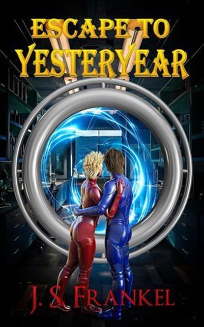 Escape to Yesteryear, J.S. Frankel - Ebook - 9781487443306