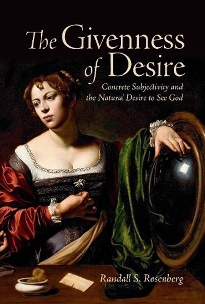 The Givenness of Desire, Randall S. Rosenberg - Gebonden - 9781487500313