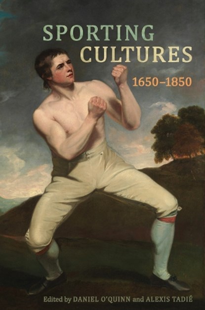 Sporting Cultures, 1650-1850, Daniel O'Quinn ; Alexis Tadie - Gebonden - 9781487500320
