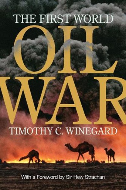 The First World Oil War, Timothy C. Winegard - Gebonden - 9781487500733