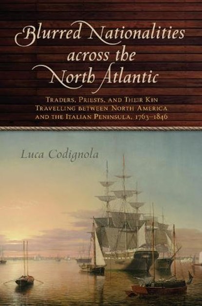 Blurred Nationalities across the North Atlantic, Luca Codignola - Gebonden - 9781487504564