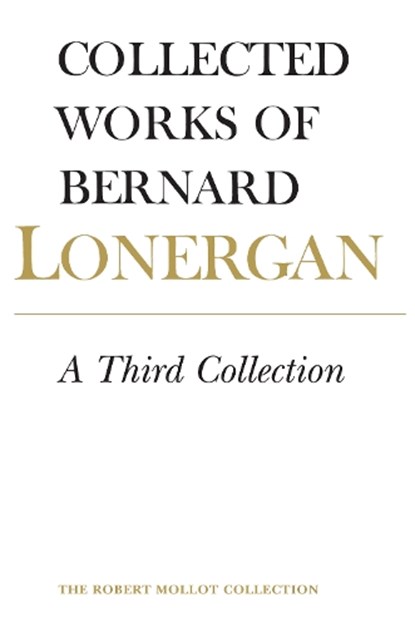 A Third Collection, BERNARD LONERGAN ; LONERGAN RESEARCH INSTITUTE ; ROBERT M.,  S. J. Doran ; John Daniel Dadosky - Paperback - 9781487521578