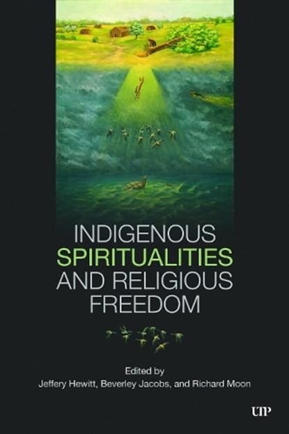 Indigenous Spiritualities and Religious Freedom, Jeffery Hewitt - Paperback - 9781487523794
