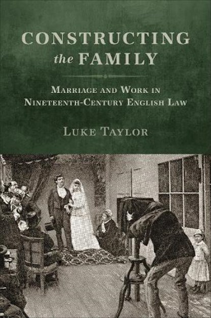 Constructing the Family, Luke Taylor - Gebonden - 9781487546526