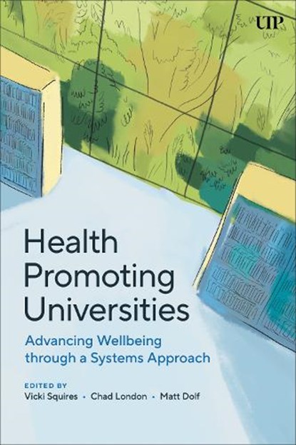 Health Promoting Universities, Vicki Squires ; Chad London ; Matt Dolf - Gebonden - 9781487546762