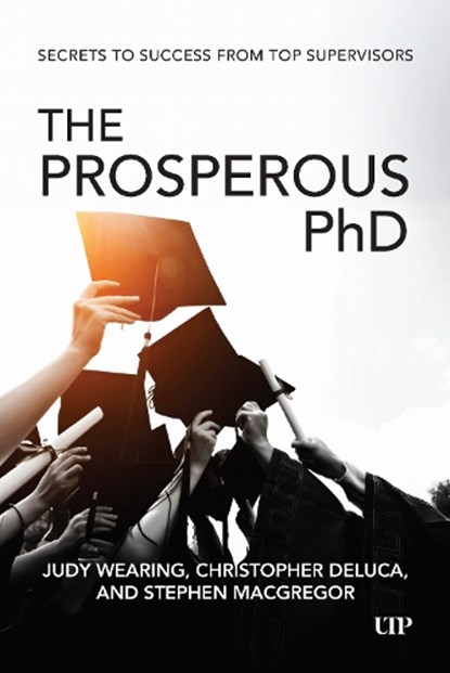 The Prosperous PhD, Judy Wearing ; Christopher DeLuca ; Stephen MacGregor - Paperback - 9781487552152