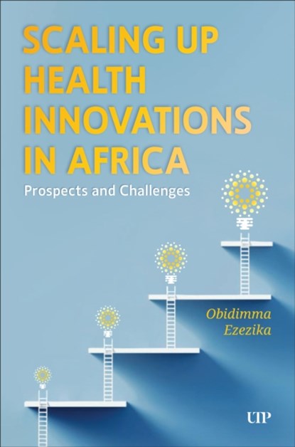 Scaling Up Health Innovations in Africa, Obidimma Ezezika - Paperback - 9781487552251