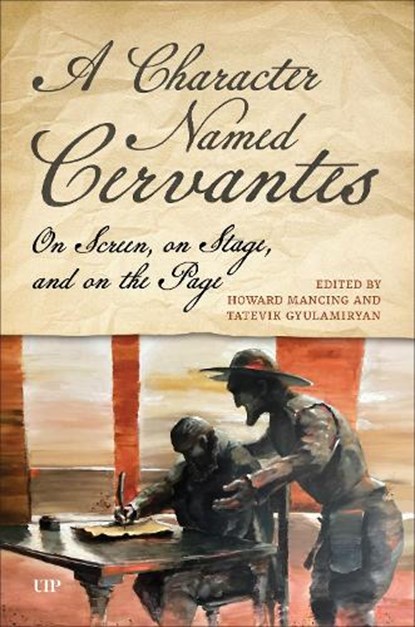 A Character Named Cervantes: On Screen, on Stage, and on the Page, Howard Mancing - Gebonden - 9781487558888