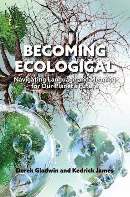 Becoming Ecological, Derek Gladwin ; Kedrick James - Gebonden - 9781487561864