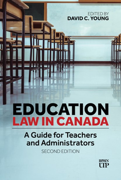 Education Law in Canada: A Guide for Teachers and Administrators, Second Edition, David C. Young - Paperback - 9781487569389