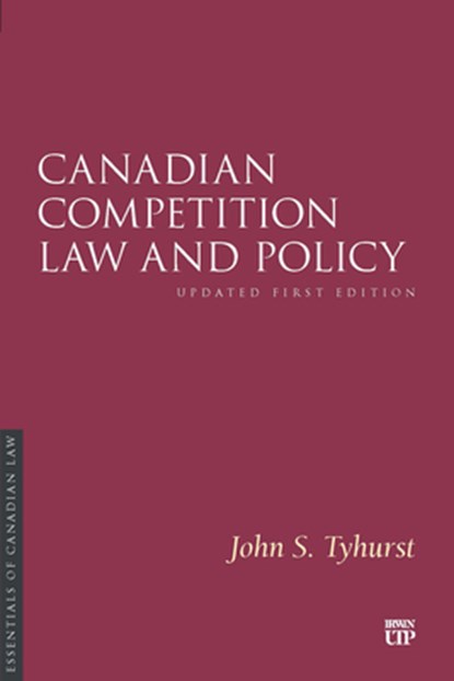 Canadian Competition Law and Policy: Updated First Edition, John Tyhurst - Paperback - 9781487571146