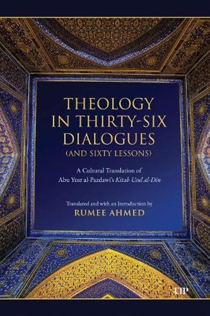 Theology in Thirty-Six Dialogues (and Sixty Lessons), Abu Yusr al-Pazdawi - Gebonden - 9781487575618