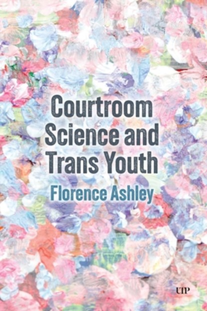 Courtroom Science and Trans Youth, Florence Ashley - Paperback - 9781487577513