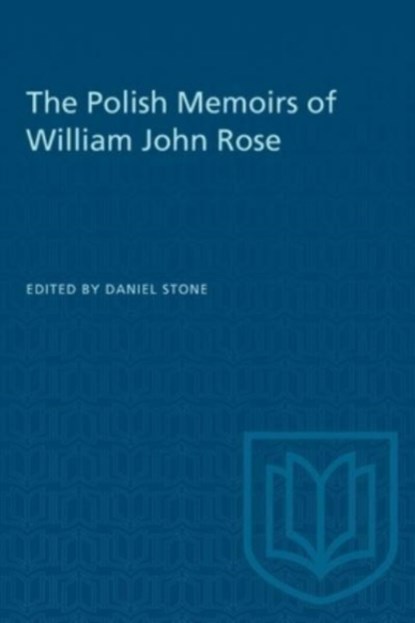 The Polish Memoirs of William John Rose, Daniel Stone - Paperback - 9781487585457