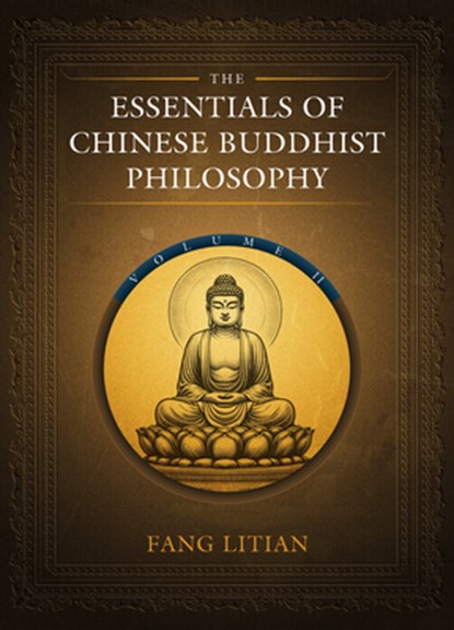 The Essentials of Chinese Buddhist Philosophy (Volume II), Litian Fang - Gebonden - 9781487812294