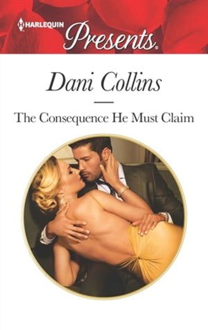 The Consequence He Must Claim, Dani Collins - Ebook - 9781488000607
