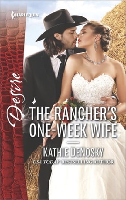 The Rancher's One-Week Wife, Kathie DeNosky - Ebook - 9781488001925