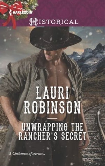 Unwrapping the Rancher's Secret, Lauri Robinson - Ebook - 9781488004452