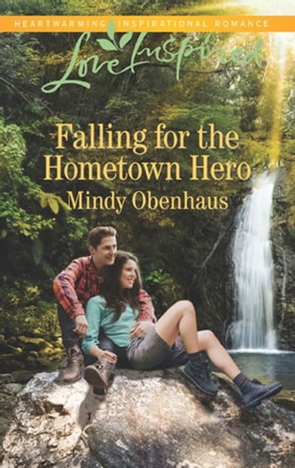 Falling for the Hometown Hero, Mindy Obenhaus - Ebook - 9781488007309