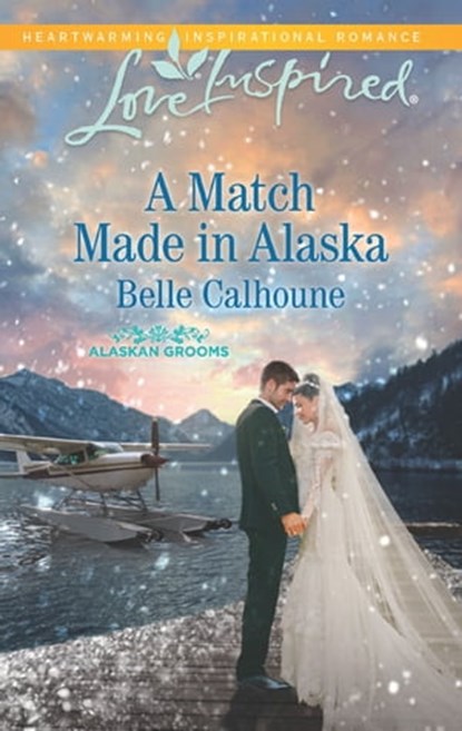 A Match Made in Alaska, Belle Calhoune - Ebook - 9781488007378