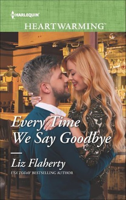 Every Time We Say Goodbye, Liz Flaherty - Ebook - 9781488009037