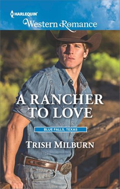 A Rancher to Love, Trish Milburn - Ebook - 9781488010255