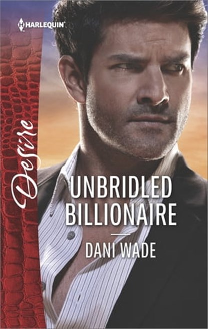 Unbridled Billionaire, Dani Wade - Ebook - 9781488011689