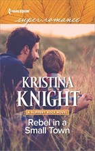Rebel in a Small Town | Kristina Knight | 