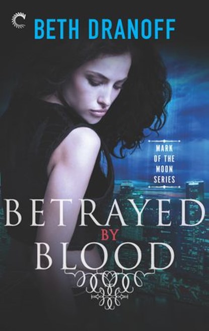 Betrayed by Blood, Beth Dranoff - Ebook - 9781488020209