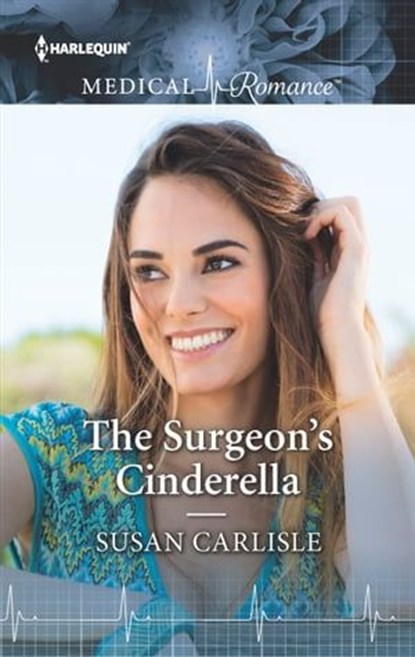 The Surgeon's Cinderella, Susan Carlisle - Ebook - 9781488020544